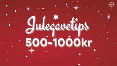 Julegavetips 500-1000kr